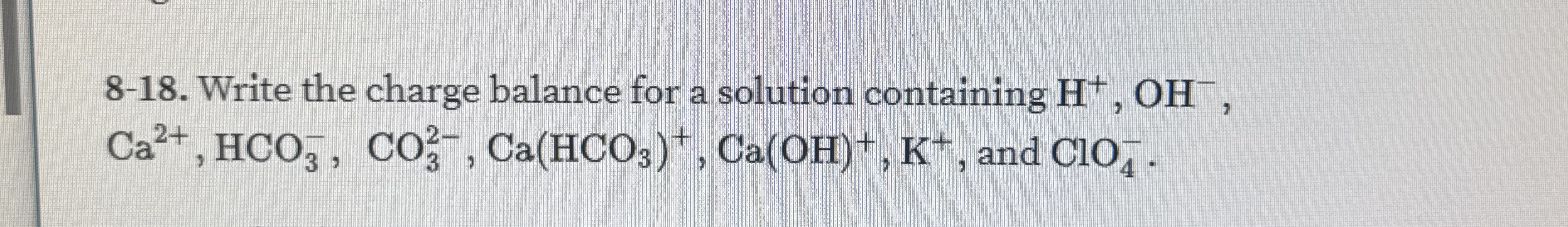 Solved 8-18. ﻿Write the charge balance for a solution | Chegg.com