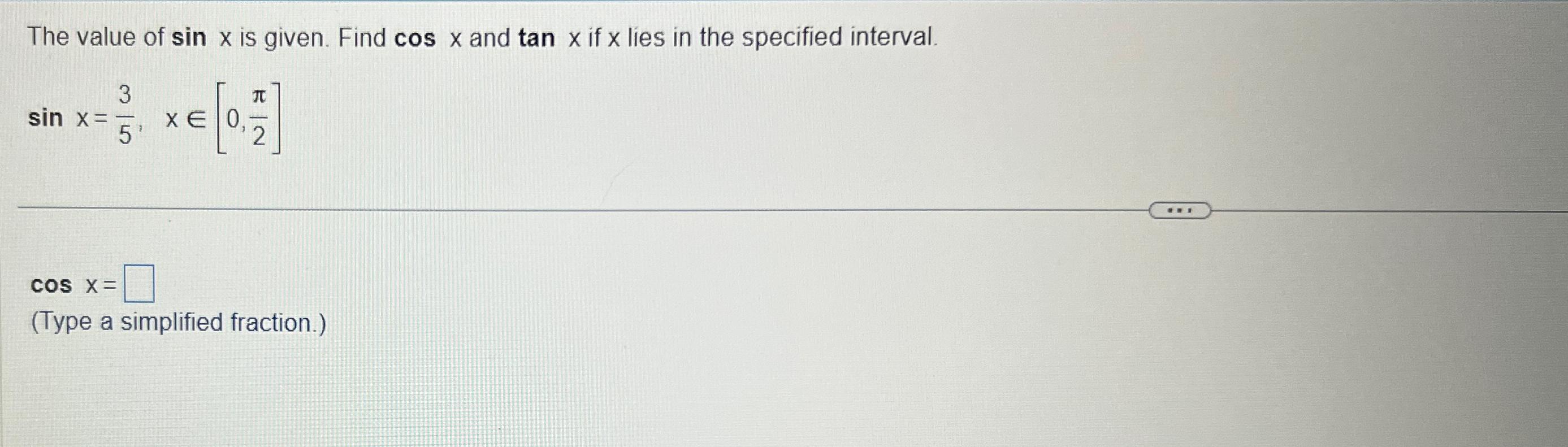 Solved The value of sinx ﻿is given. Find cosx ﻿and tanx ﻿if | Chegg.com
