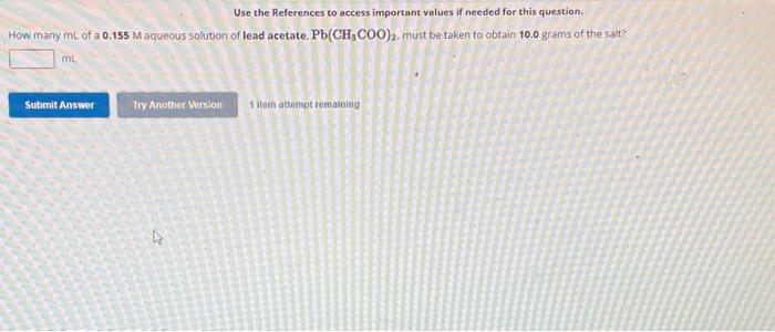 Use the References to access important volues if needed for this question.
How many mL of a \( 0.155 \mathrm{M} \) aqueous so
