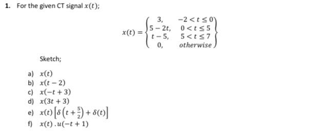 Solved 1. For the given CT signal x(t); | Chegg.com