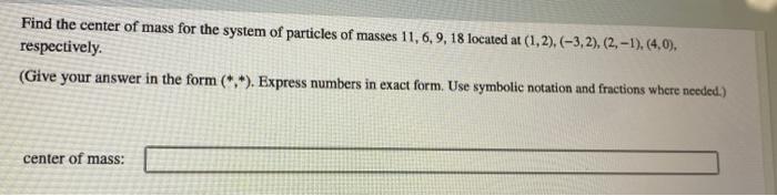 Solved Find the center of mass for the system of particles | Chegg.com