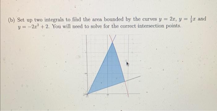 [Solved]: (b) Set Up Two Ietegrals To Find The Ares Bounde