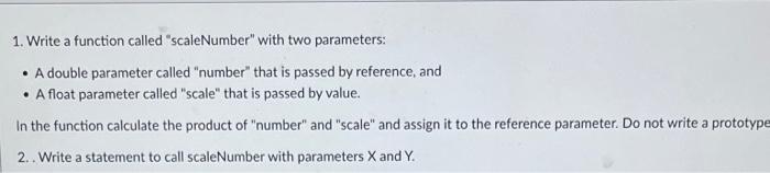 Solved 1. Write a function called "scaleNumber" with two | Chegg.com