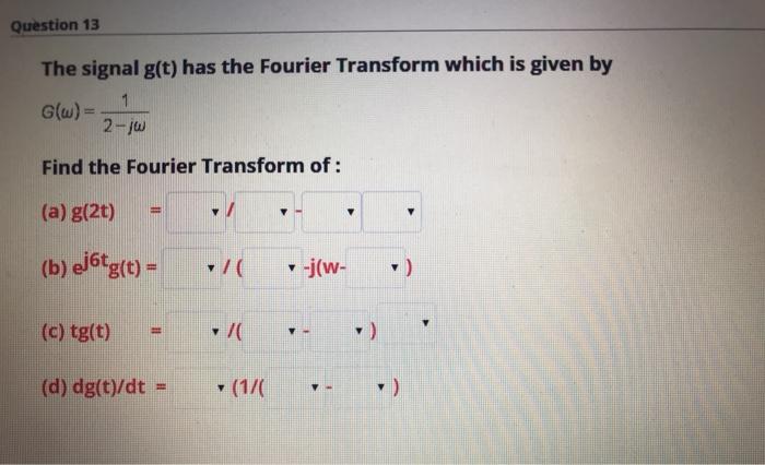 Solved Question 13 The Signal G T Has The Fourier Transf Chegg Com