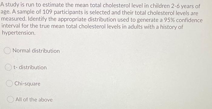 Solved A study is run to estimate the mean total cholesterol | Chegg.com