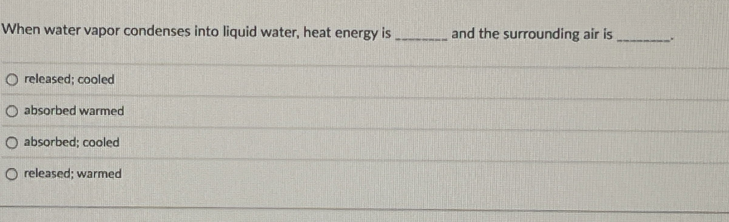 Solved When water vapor condenses into liquid water, heat | Chegg.com