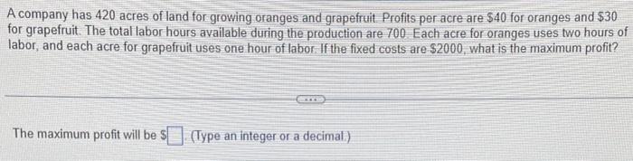 Solved A company has 420 acres of land for growing oranges | Chegg.com