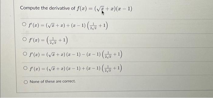 Solved Compute the derivative of f(x) = (√x + x)(x − 1) - 1 | Chegg.com