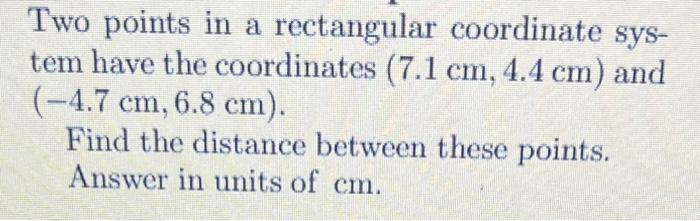 Solved Two points in a rectangular coordinate system have | Chegg.com
