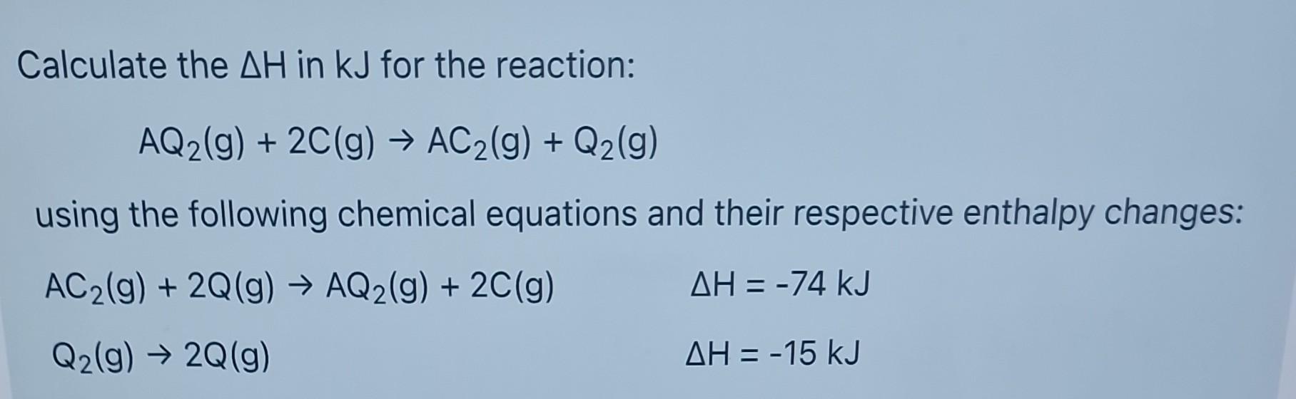 Solved Calculate the ΔH in kJ for the reaction: | Chegg.com