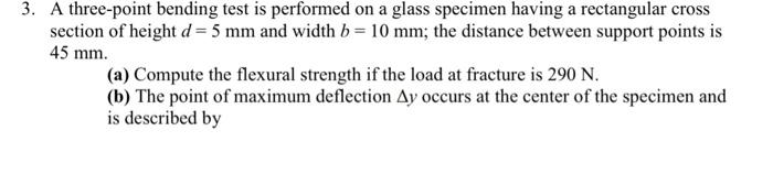Solved 3. A three-point bending test is performed on a glass | Chegg.com