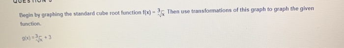 Solved Begin By Graphing The Standard Cube Root Function Chegg Solved Begin By Graphing The Standard Cube Root Function Chegg