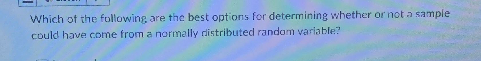 Solved Which of the following are the best options for | Chegg.com