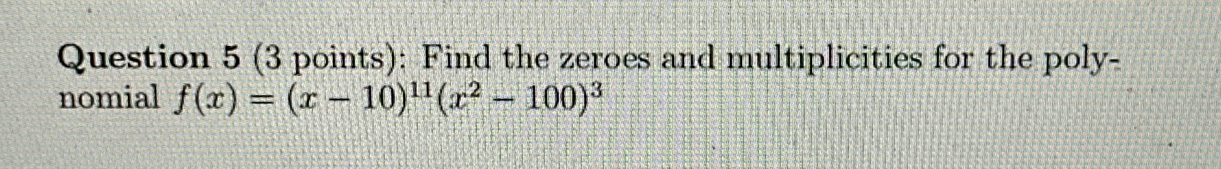 Solved by an EXPERT Question 5 (3 ﻿points): Find the zeroes and | Chegg.com