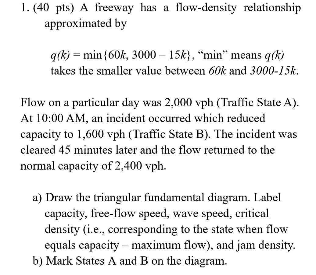 Solved 1. (40 Pts) A Freeway Has A Flow-density Relationship | Chegg.com