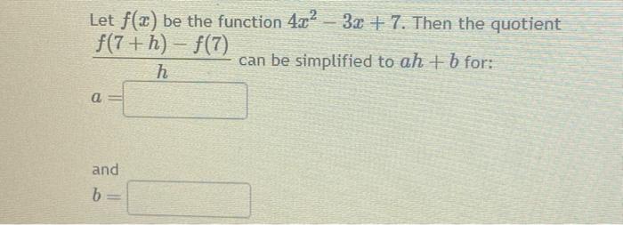 Solved Let f(x) be the function 4x² - 3x + 7. Then the | Chegg.com