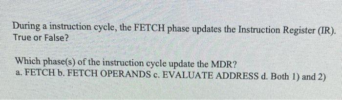 Solved During a instruction cycle, the FETCH phase updates | Chegg.com