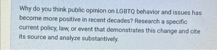 Solved Why Do You Think Public Opinion On LGBTQ Behavior And | Chegg.com