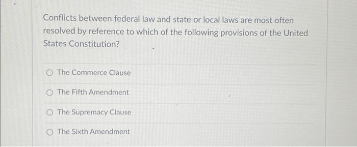 Conflicts between federal law and state or local laws | Chegg.com