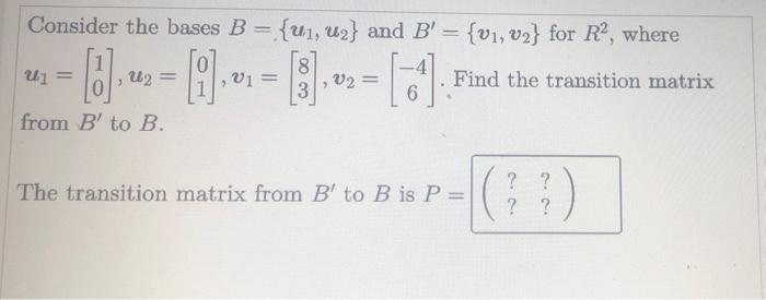 Solved Consider The Bases B = {u1, Uz} And B' = {V1, V2} For | Chegg.com