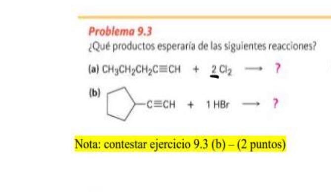 Problema 9.3 ¿Qué productos esperaria de las sigulentes reacciones? (a) \( \mathrm{CH}_{3} \mathrm{CH}_{2} \mathrm{CH}_{2} \m