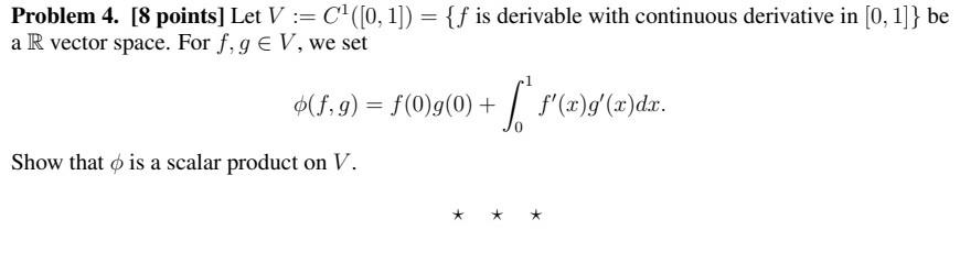 Solved Problem 4. [8 points] Let V:=C1([0,1])={f is | Chegg.com