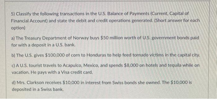 Solved 5) Classify the following transactions in the U.S. | Chegg.com