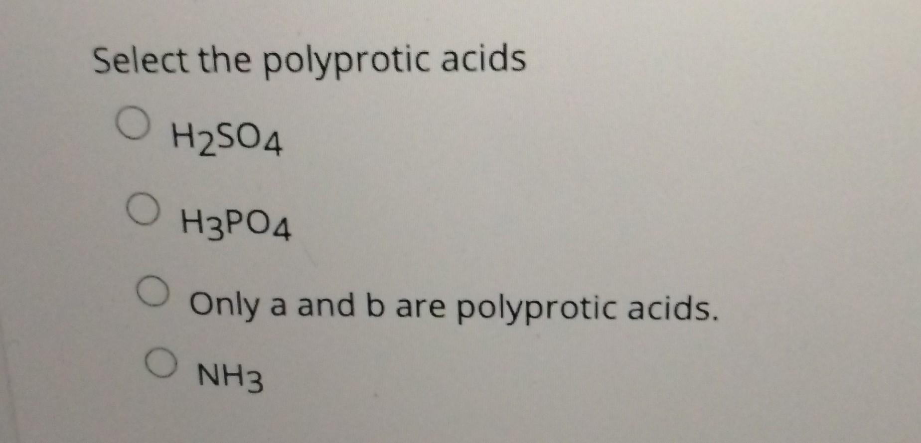 Solved Select the polyprotic acids H2SO4 H3PO4 Only a and b | Chegg.com