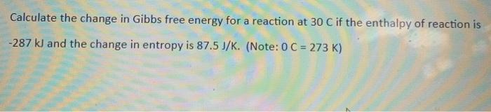 Solved Calculate the change in Gibbs free energy for a | Chegg.com
