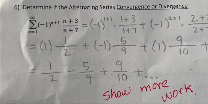 Solved 6) Determine if the Alternating Series Convergence or | Chegg.com