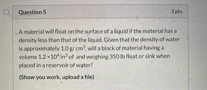 Solved Question 5 3 pts A material will float on the surface 