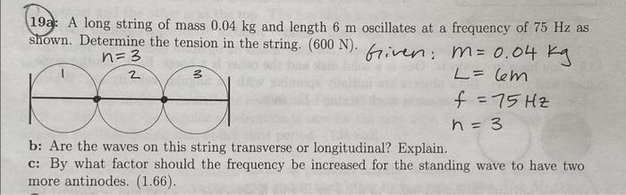 19a: A long string of mass \( 0.04 \mathrm{~kg} \) and length \( 6 \mathrm{~m} \) oscillates at a frequency of \( 75 \mathrm{