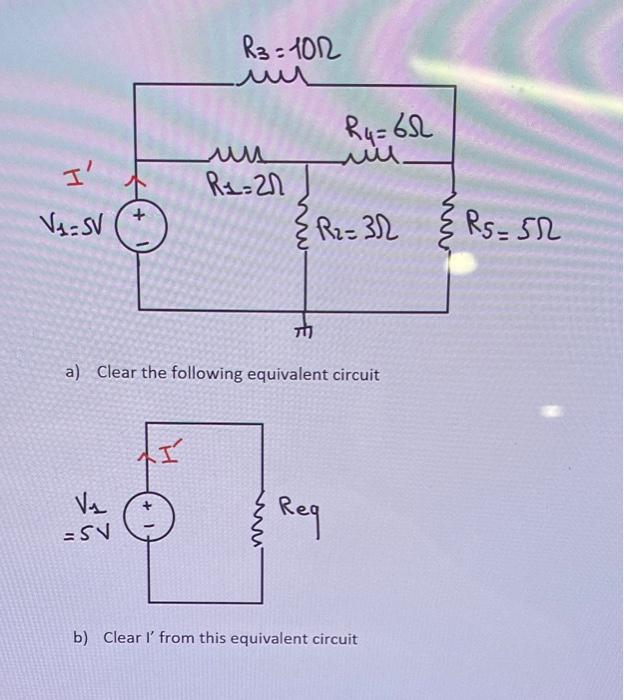 Solved a) Clear the following equivalent circuit b) Clear I′ | Chegg.com