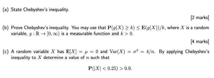 Solved (a) State Chebyshev's inequality. [2 marks] (b) Prove | Chegg.com