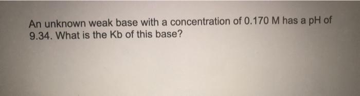 Solved An unknown weak base with a concentration of 0.170 M | Chegg.com