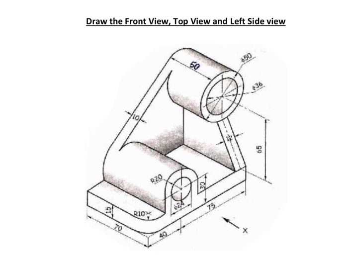 Solved Draw the Front View, Top View and Left Side view 50 | Chegg.com