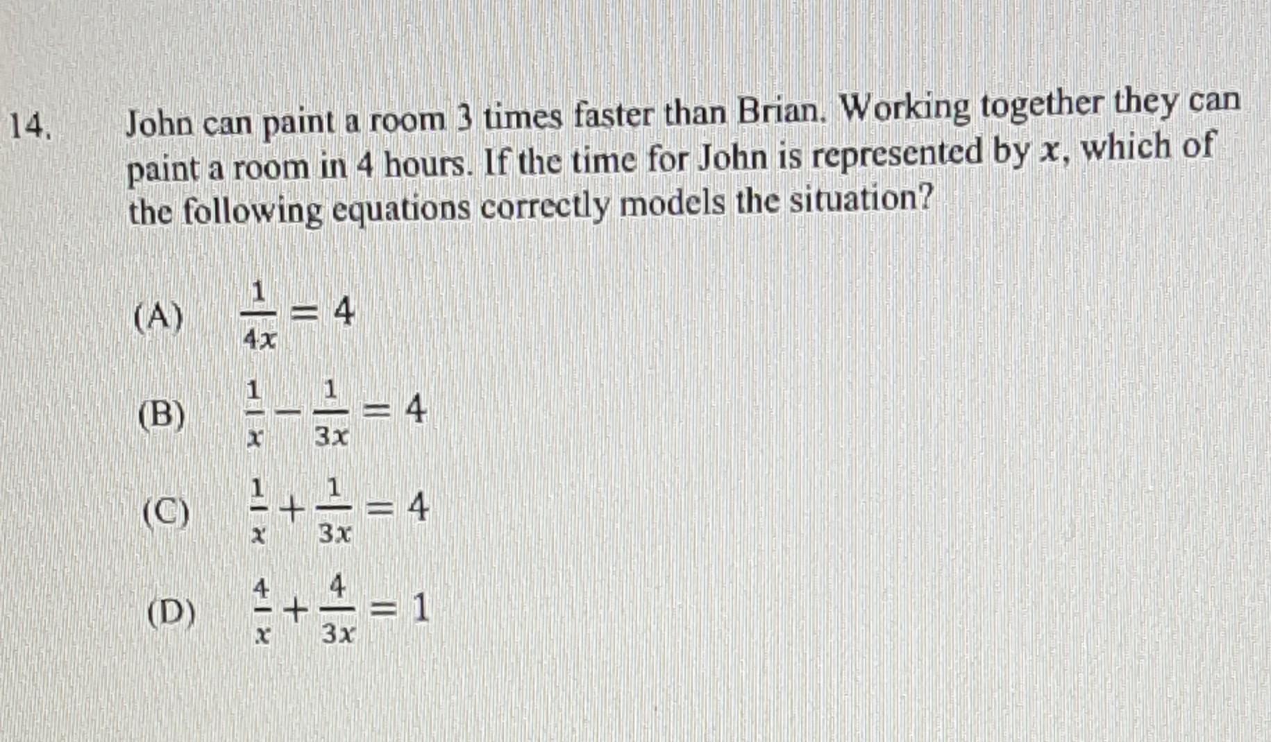 Solved 14. John can paint a room 3 times faster than Brian.
