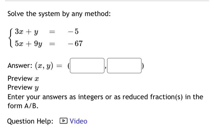 Solved Solve The System By Any Method {3x Y −55x 9y −67