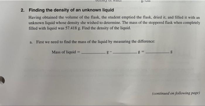 2. Finding the density of an unknown liquid
Having obtained the volume of the flask, the student emptied the flask, dried it,