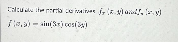 Calculate the partial derivatives \( f_{x}(x, y) \) and \( f_{y}(x, y) \) \( f(x, y)=\sin (3 x) \cos (3 y) \)