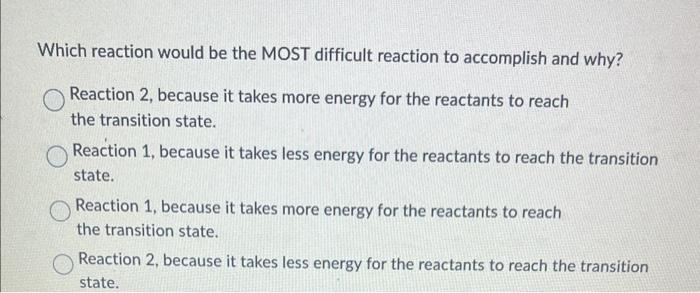 Solved Reaction 1 Reaction 2 Which reaction would be the | Chegg.com