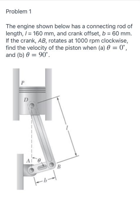 Solved Problem 1 The engine shown below has a connecting rod | Chegg.com