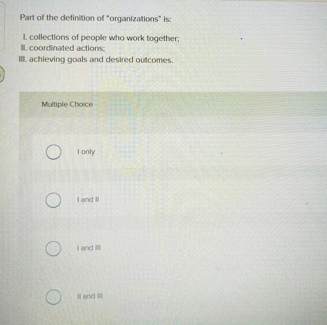 Solved Part Of The Definition Of "organizations" Is:I. | Chegg.com