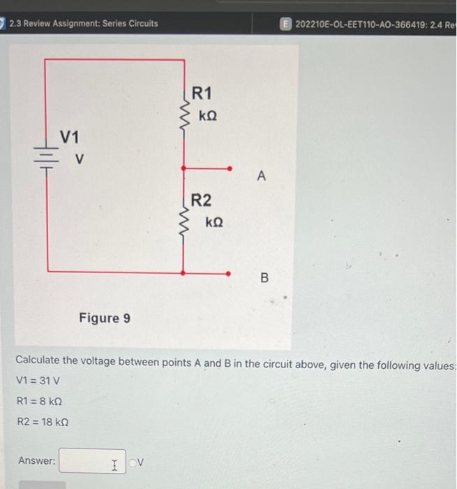 Figure 9
Calculate the voltage between points \( \mathrm{A} \) and \( \mathrm{B} \) in the circuit above, given the following