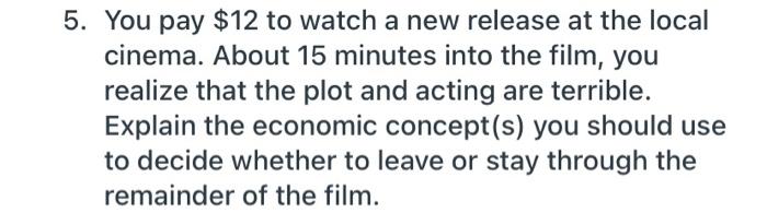 Solved 5. You pay $12 to watch a new release at the local | Chegg.com