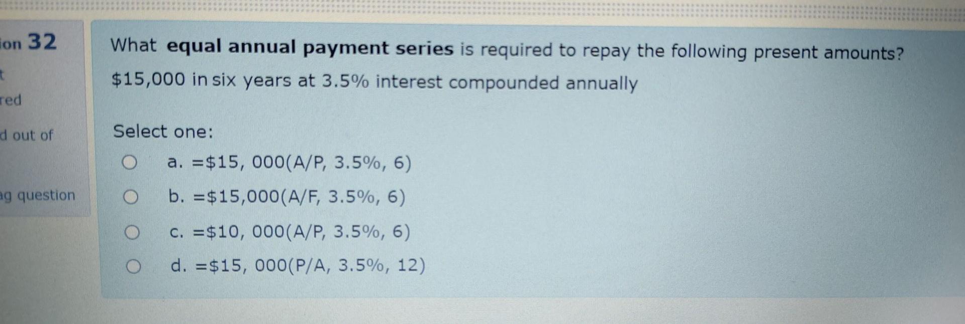 Solved Ion 32 What Equal Annual Payment Series Is Required | Chegg.com