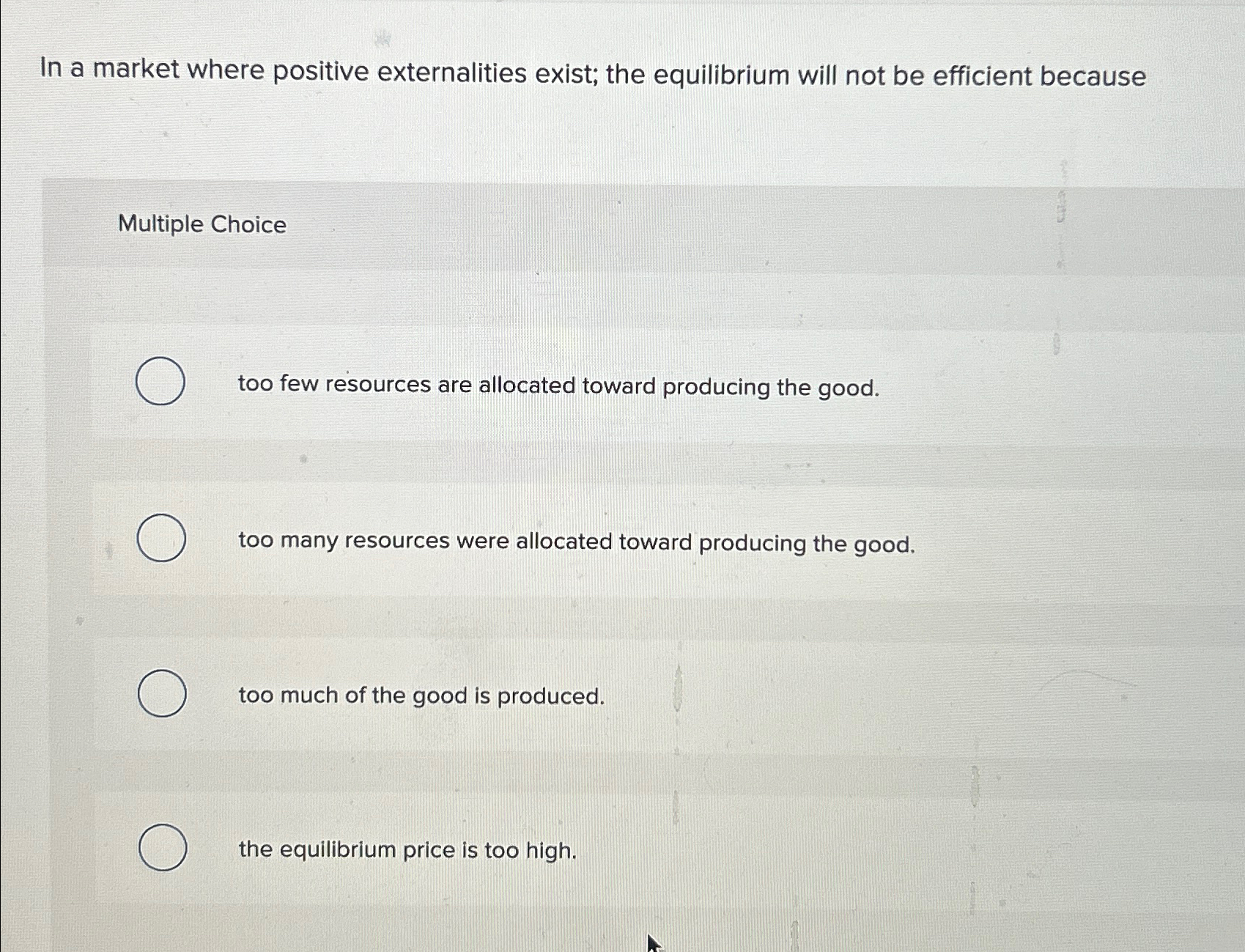 Solved In a market where positive externalities exist; the