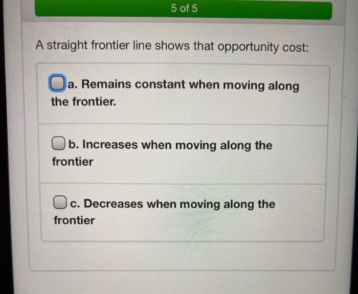 Solved 5 of 5 A straight frontier line shows that | Chegg.com
