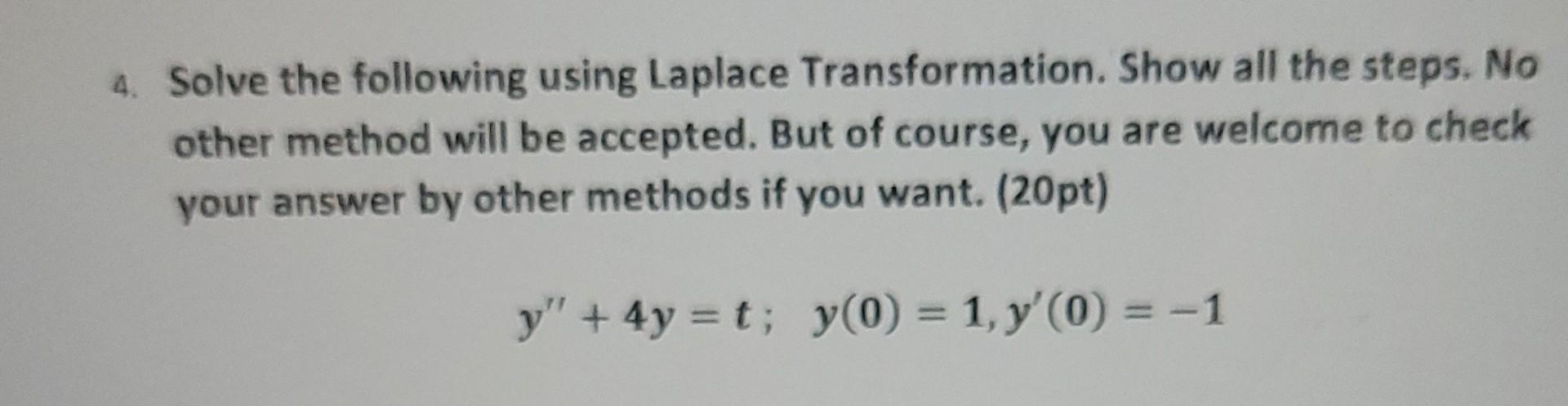 Solved 4. Solve The Following Using Laplace Transformation. | Chegg.com