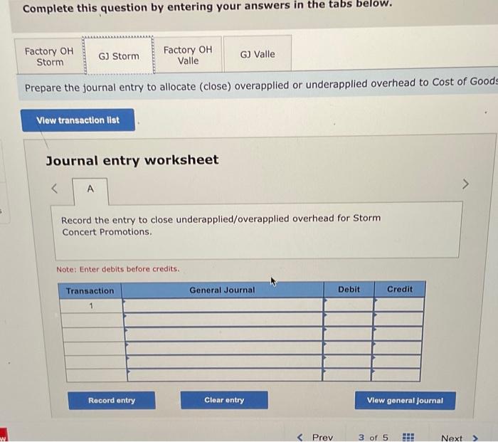 Complete this question by entering your answers in the tabs below.
Prepare the journal entry to allocate (close) overapplied 